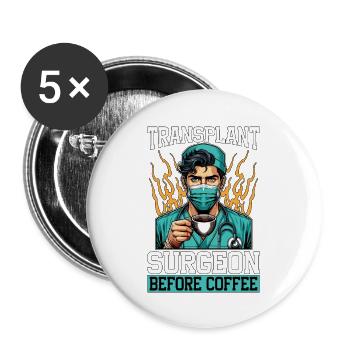 Transplant Surgeon Before Physician Coffee Lover - Buttons groß 56 mm (5er Pack) - Weiß - Vorne