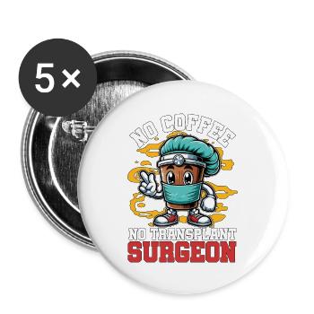 Transplant Surgeon No Coffee Doctor Coffee Lover - Buttons groß 56 mm (5er Pack) - Weiß - Vorne