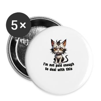 I'm Not Paid Enough: Humorous Cat - Buttons large 2.2''/56 mm (5-pack) - white - Front