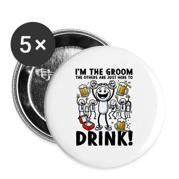 I'm the groom, the others are just here to drink - Buttons groß 56 mm (5er Pack) - Weiß - Vorne