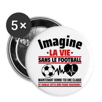 Imagine la vie sans foot, Cadeau fête des pères - Lot de 5 grands badges (56 mm) - blanc - Devant