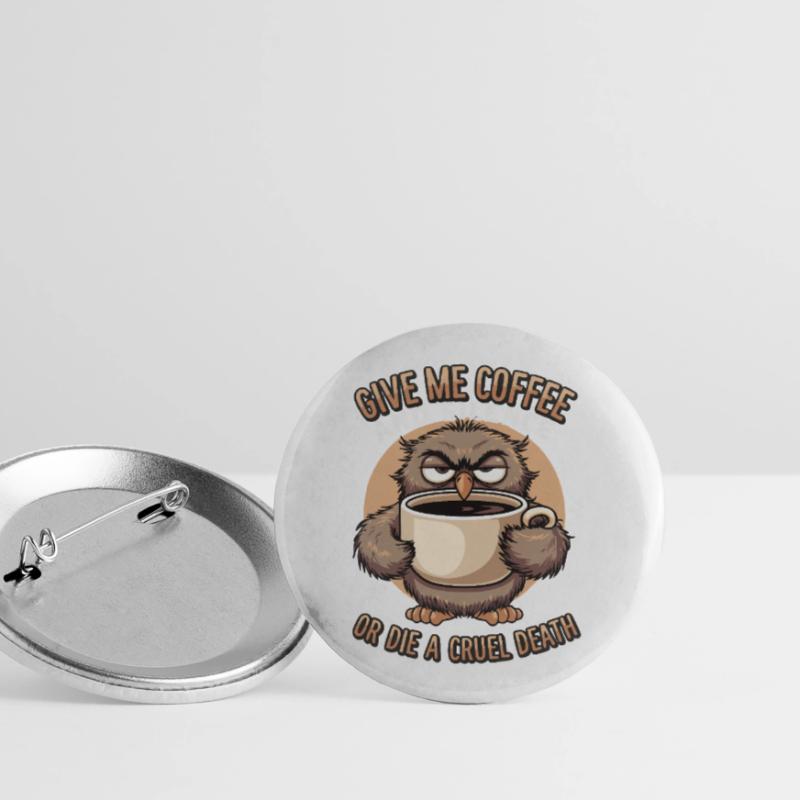 Kaffee Eule - geb mir Kaffee und Stille oder stirb Buttons groß 56 mm (5er Pack)