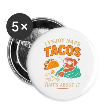 Ich genieße Nickerchen, Tacos und meinen Hund - - Buttons groß 56 mm (5er Pack) - Weiß - Vorne