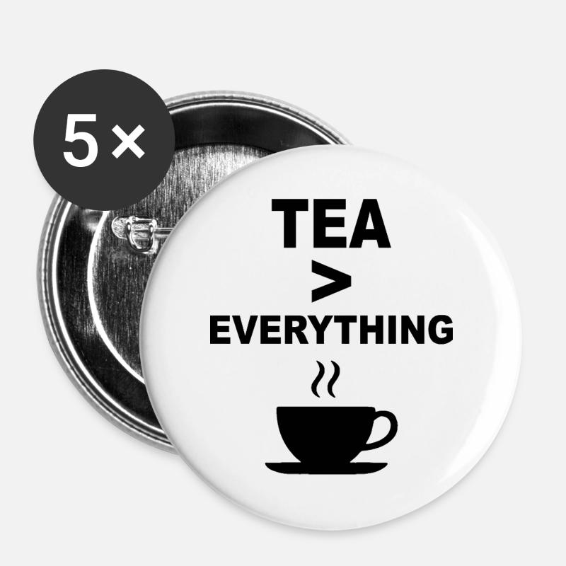 Tea > Everything – Funny Tea Lover Design - Buttons large 2.2''/56 mm (5-pack) - white