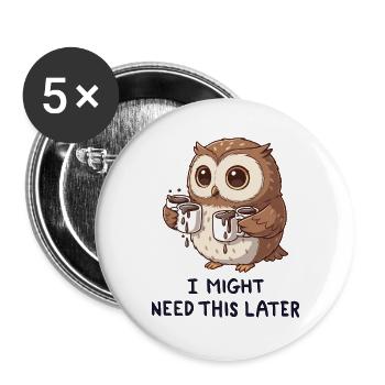 I Need Coffee Later - Funny Owl - Buttons large 2.2''/56 mm (5-pack) - white - Front