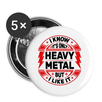 Es ist nur Heavy Metal - Buttons groß 56 mm (5er Pack) - Weiß - Vorne