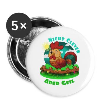 Hahn am Zaun: Nicht Clever Aber Geil - Buttons groß 56 mm (5er Pack) - Weiß - Vorne