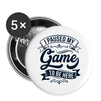 Ich pausierte mein Spiel – Banner - Buttons groß 56 mm (5er Pack) - Weiß - Vorne
