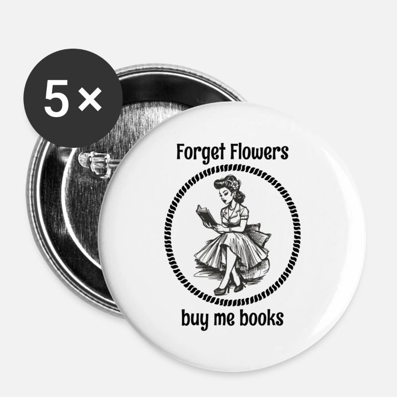 Forget flowers, buy me books - Buttons large 2.2''/56 mm (5-pack) - white