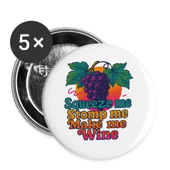 Grapes Squeeze Stomp Make Wine - Buttons large 2.2''/56 mm (5-pack) - white - Front