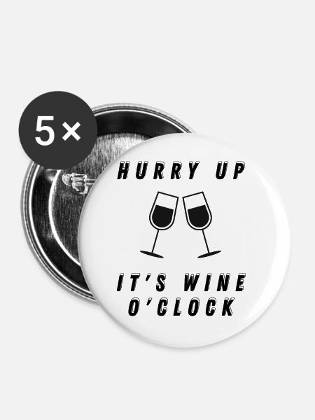Hurry up, it's wine o'clock - Buttons groß 56 mm (5er Pack) - Weiß