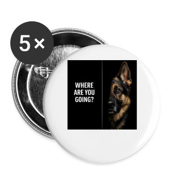 German Shepherd Saying Where Are You Going Dog - Buttons large 2.2''/56 mm (5-pack) - white - Front