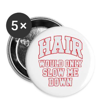 Hair Would Only Slow Me Down Funny for Men - Buttons large 2.2''/56 mm (5-pack) - white - Front