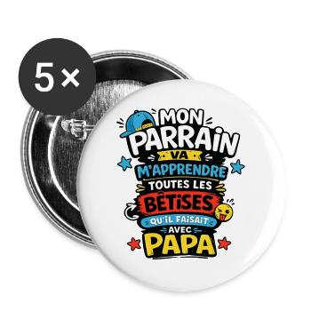 Mon Parrain va m'apprendre les bêtises avec Papa - Lot de 5 grands badges (56 mm) - blanc - Devant