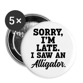 Sorry, I'm late – I have an alligator - Buttons large 2.2''/56 mm (5-pack) - white - Front