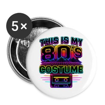 This Is My 80's Costume 80er Jahre - Buttons groß 56 mm (5er Pack) - Weiß - Vorne