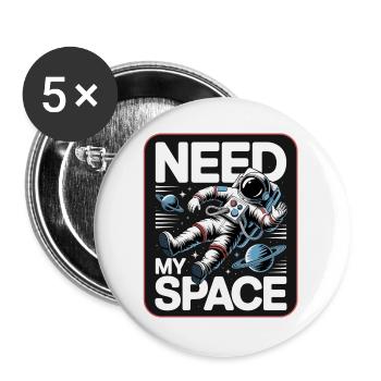 Raumfahrt-Statement: Need My Space - Buttons groß 56 mm (5er Pack) - Weiß - Vorne