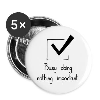 Busy Doing Nothing Important, Black - Buttons large 2.2''/56 mm (5-pack) - white - Front