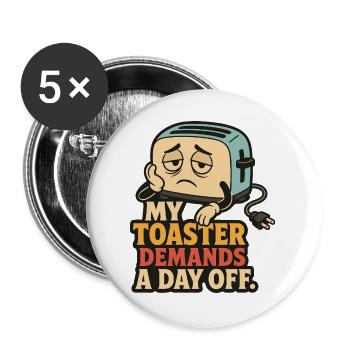 My Toaster Demands a Day Off – Küchenhumor - Buttons groß 56 mm (5er Pack) - Weiß - Vorne