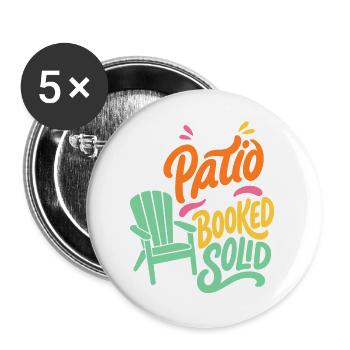 Terrassenstuhl – My Patio Is Booked Solid - Buttons groß 56 mm (5er Pack) - Weiß - Vorne