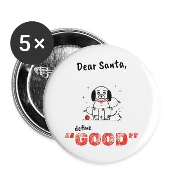 Lieber Santa Pooch: Definiere gut - Buttons groß 56 mm (5er Pack) - Weiß - Vorne