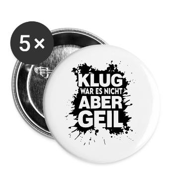 Klug war es nicht Aber Geil Sprüche Shirt Lustig - Buttons groß 56 mm (5er Pack) - Weiß - Vorne