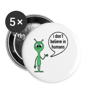 Alien Spruch I don’t believe in humans - Buttons groß 56 mm (5er Pack) - Weiß - Vorne