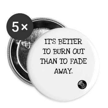 It's better to burn out than to fade away. Kurt C. - Lot de 5 grands badges (56 mm) - blanc - Devant