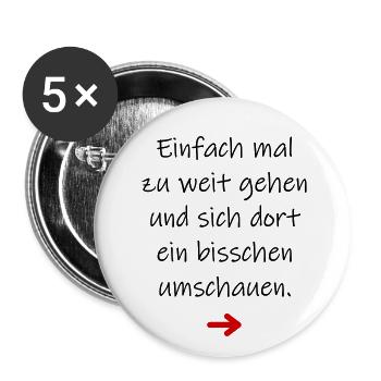 Einfach mal zu weit gehen lustiger Spruch - Buttons groß 56 mm (5er Pack) - Weiß - Vorne