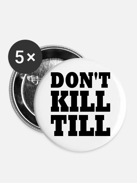 don't kill till - Buttons groß 56 mm (5er Pack) - Weiß