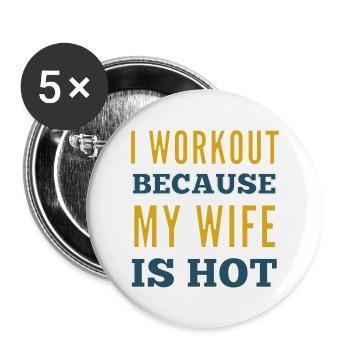 I Workout Because My Wife Is Hot Bodybuilding Gym - Buttons large 2.2''/56 mm (5-pack) - white - Front