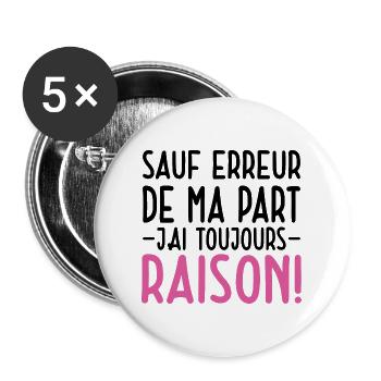 Sauf Erreur De Ma Part J'ai Toujours Raison - Lot de 5 grands badges (56 mm) - blanc - Devant