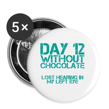 Day 12 Without Chocolate, Lost Hearing In My Eye - Buttons large 2.2''/56 mm (5-pack) - white - Front