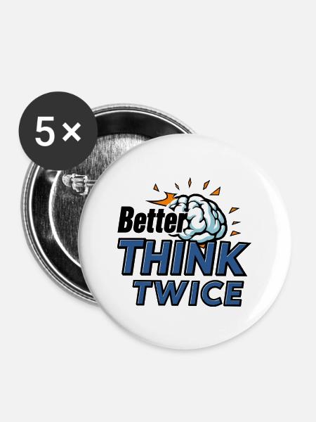 Besser zweimal Nachdenken - Buttons groß 56 mm (5er Pack) - Weiß