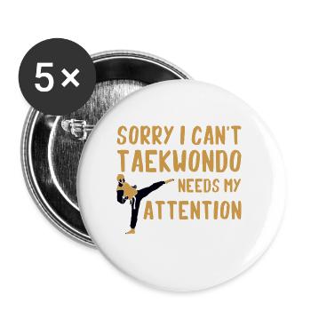 Sorry I Can't, Taekwondo Needs My Attention 2 - Buttons groß 56 mm (5er Pack) - Weiß - Vorne