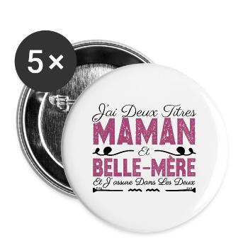 J'ai deux titres maman et Belle-mère. Cadeau Maman - Lot de 5 grands badges (56 mm) - blanc - Devant