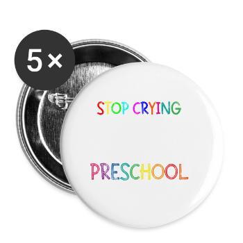 Stop Crying Mom, Just My First Day Of Preschool 3 - Buttons groß 56 mm (5er Pack) - Weiß - Vorne