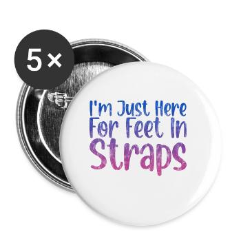I'm Just Here For Feet In Straps 3 - Buttons groß 56 mm (5er Pack) - Weiß - Vorne