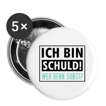 Ich Bin Schuld Wer Denn Sonst - Buttons groß 56 mm (5er Pack) - Weiß - Vorne