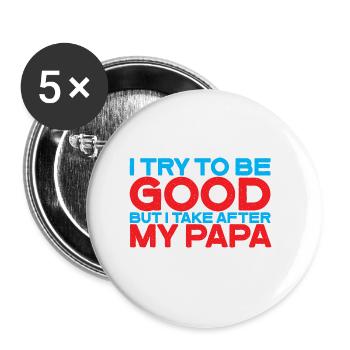 I try to be good but I take after my dad 3 - Buttons large 2.2''/56 mm (5-pack) - white - Front