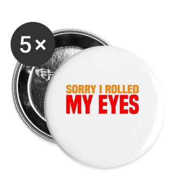 Sorry I Rolled My Eyes Out Loud Again 4 - Buttons large 2.2''/56 mm (5-pack) - white - Front