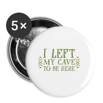 I Left My Cave To Be Here 4 - Buttons groß 56 mm (5er Pack) - Weiß - Vorne