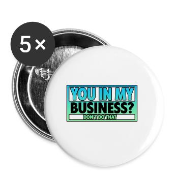 You In My Business, Don't Do That 2 - Buttons large 2.2''/56 mm (5-pack) - white - Front