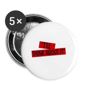 I'll Think About It 4 - Buttons large 2.2''/56 mm (5-pack) - white - Front