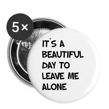 IT ́S A BEAUTIFUL DAY TO LEAVE ME ALONE - Buttons large 2.2''/56 mm (5-pack) - white - Front