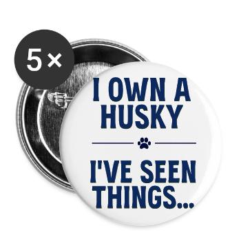 Ich habe Husky, ich habe viele Dinge gesehen - Buttons groß 56 mm (5er Pack) - Weiß - Vorne