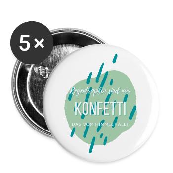 Regentropfen sind nur Konfetti... - Buttons groß 56 mm (5er Pack) - Weiß - Vorne
