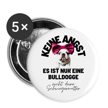KEINE ANGST ... Bulldogge Bulldog Bulldoggen - Buttons groß 56 mm (5er Pack) - Weiß - Vorne