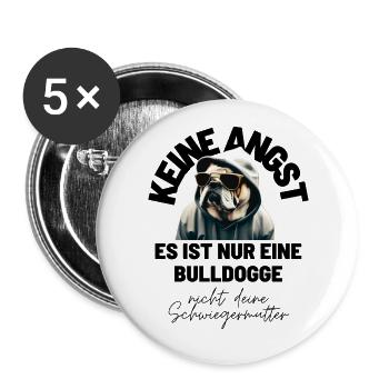 KEINE ANGST ... Bulldogge Bulldog Bulldoggen - Buttons groß 56 mm (5er Pack) - Weiß - Vorne