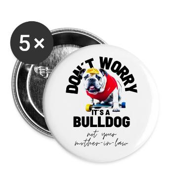 DON ́T WORRY ... Bulldog Bulldog Bulldogs - Buttons large 2.2''/56 mm (5-pack) - white - Front